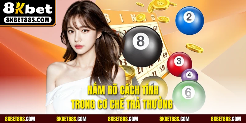 Nắm rõ cách tính trong cơ chế trả thưởng